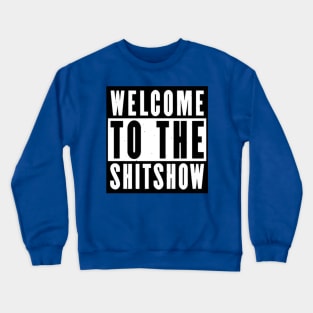 Welcome to the shitshow funny Crewneck Sweatshirt